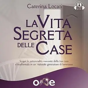 «La Vita Segreta della Case» by Caterina Locati