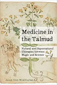 Medicine in the Talmud: Natural and Supernatural Therapies between Magic and Science