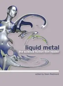 Liquid Metal: The Science Fiction Film Reader 