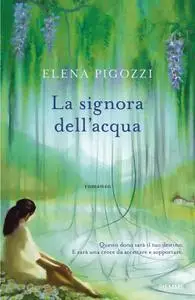 Elena Pigozzi - La signora dell’acqua
