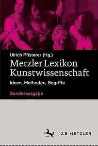 Metzler Lexikon Kunstwissenschaft: Ideen, Methoden, Begriffe – Sonderausgabe (Repost)