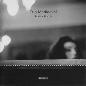 Trio Mediaeval - Stella Maris (2005) {ECM 1929}