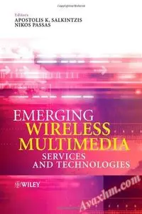 Emerging Wireless Multimedia: Services and Technologies [Repost]
