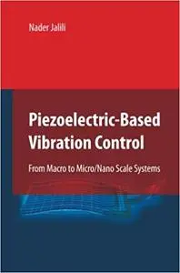 Piezoelectric-Based Vibration Control: From Macro to Micro/Nano Scale Systems (Repost)