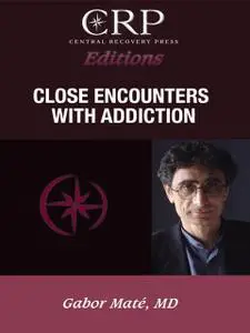 «Close Encounters with Addiction» by Gabor Mate