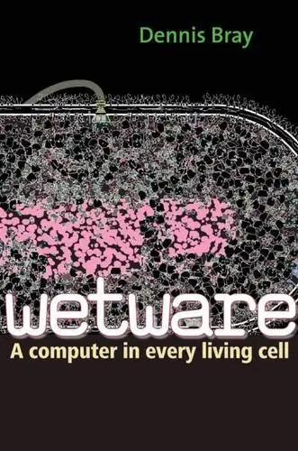 Wetware: A Computer in Every Living Cell (Repost)