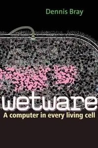 Wetware: A Computer in Every Living Cell (Repost)