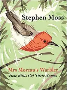 Mrs Moreau's Warbler: How Birds Got Their Names