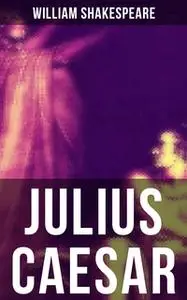 «Julius Caesar» by William Shakespeare