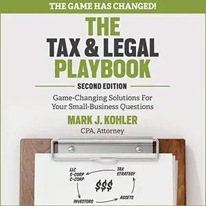 The Tax and Legal Playbook: Game-Changing Solutions To Your Small Business Questions, 2nd Edition [Audiobook]