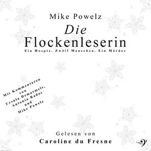«Die Flockenleserin: Ein Hospiz. Zwölf Menschen. Ein Mörder.» by Mike Powelz