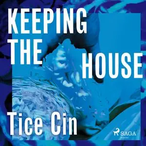 «Keeping the House» by Tice Cin