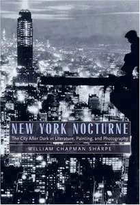 New York Nocturne: The City After Dark in Literature, Painting, and Photography, 1850-1950