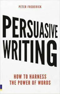 Persuasive Writing: How to harness the power of words