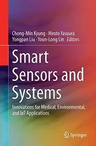 Smart Sensors and Systems: Innovations for Medical, Environmental, and IoT Applications