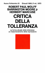 Barrington Moore Jr., Herbert Marcuse, Robert Paul Wolff - Critica della tolleranza (1968)