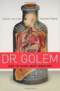 Dr. Golem: How to Think about Medicine