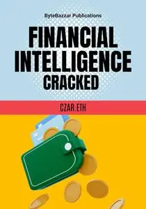 Financial Intelligence Cracked: Cracking the Code to Prosperity