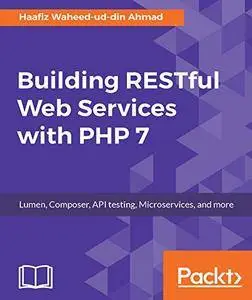 Building RESTful Web Services with PHP 7