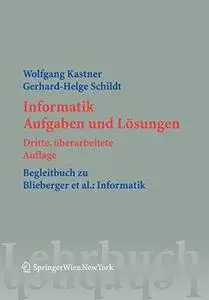 Informatik: Aufgaben und Lösungen, Begleitbuch zu Blieberger et al.: Informatik