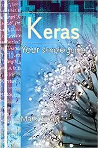 Keras: Your simple guide