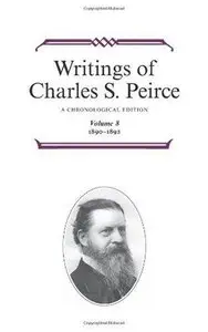 Writings of Charles S. Peirce: A Chronological Edition, Volume 8: 1890 - 1892 (Repost) 