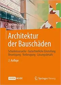 Architektur der Bauschäden: Schadensursache - Gutachterliche Einstufung - Beseitigung - Vorbeugung - Lösungsdetails (Repost)