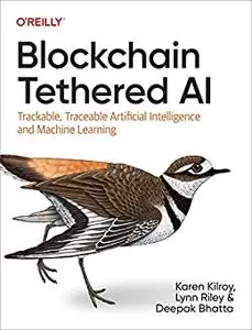 Blockchain Tethered AI: Trackable, Traceable Artificial Intelligence and Machine Learning