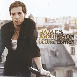 James Morrison - Songs For You, Truths For Me [2CD Deluxe Edition] (2009)