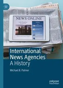 International News Agencies: A History (Repost)