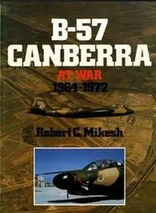B-57 Canberra at War 1964-1972 (Repost)