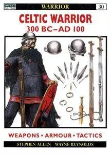 Celtic Warrior: 300 BC - AD 100 (Warrior 30) (Repost)
