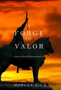 «A Forge of Valor» by Morgan Rice