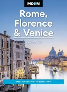 Moon Rome, Florence & Venice: Italy's Top Cities with the Best Day Trips (Travel Guide)