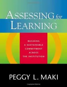 Assessing for Learning: Building a Sustainable Commitment Across the Institution