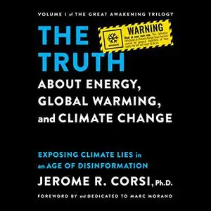 The Truth About Energy, Global Warming, and Climate Change: Exposing Climate Lies in an Age of Disinformation [Audiobook]