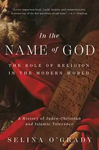 In the Name of God: The Role of Religion in the Modern World: A History of Judeo-Christian and Islamic Tolerance (Repost)