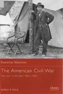 The American Civil War: The War in the East 1863-1865 (Osprey Essential Histories 005)