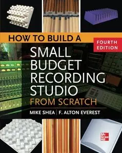 How to Build a Small Budget Recording Studio from Scratch, 4th Edition [Repost] 