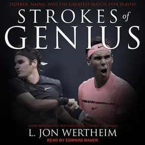 «Strokes of Genius: Federer, Nadal, and the Greatest Match Ever Played» by L. Jon Wertheim