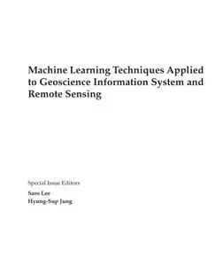 Machine Learning Techniques Applied to Geoscience Information System and Remote Sensing (Repost)