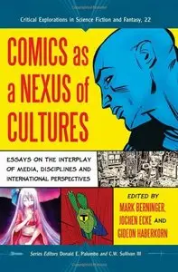 Comics as a Nexus of Cultures: Essays on the Interplay of Media, Disciplines and International Perspectives