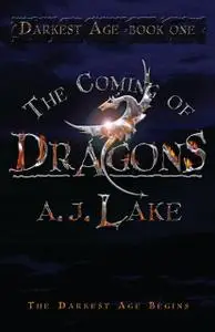 «The Coming of Dragons» by A.J.Lake