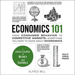 Economics 101: From Consumer Behavior to Competitive Markets—Everything You Need to Know About Economics [Audiobook]