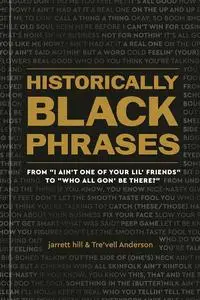 Historically Black Phrases: From "I Ain't One of Your Lil' Friends" to "Who All Gon' Be There?"