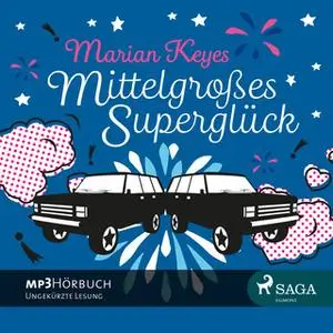 «Mittelgroßes Superglück» by Marian Keyes