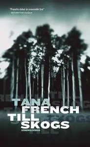 «Till skogs» by Tana French
