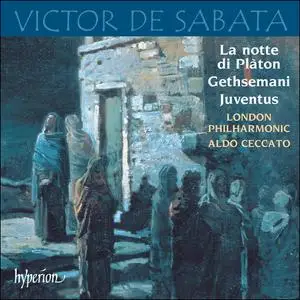 Aldo Ceccato, London Philharmonic Orchestra - Victor de Sabata: La Notte di Plàton, Gethsemani, Juventus (2001)