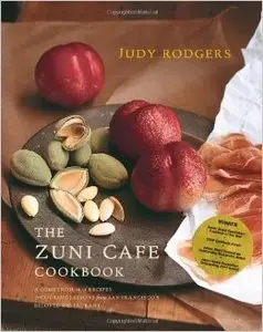 The Zuni Cafe Cookbook: A Compendium of Recipes and Cooking Lessons from San Francisco's Beloved Restauran