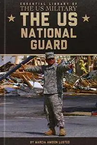 The US National Guard (Essential Library of the Us Military)